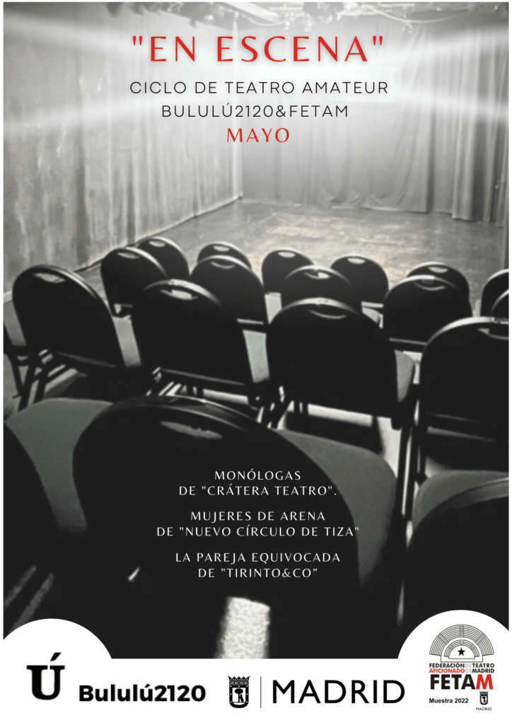 Bululú2120 y FETAM ponen en marcha el Ciclo de Teatro Aficionado “En Escena” que se desarrollará por primera vez en el circuito Off de la ciudad de Madrid durante el mes de mayo de 2022.